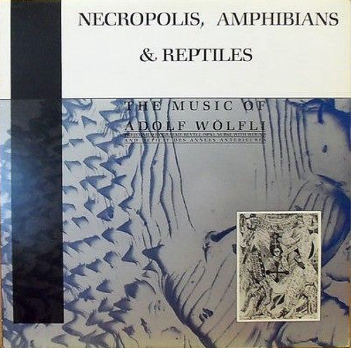 Adolf Wölfli - Graeme Revell, Nurse With Wound And Déficit Des Années Antérieures* : Necropolis, Amphibians & Reptiles (The Music Of Adolf Wölfli) (LP, Comp)