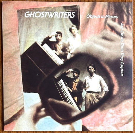 Ghostwriters* : Objects In Mirrors Are Closer Than They Appear (LP, RE, RM)