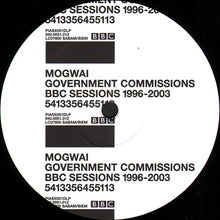 Load image into Gallery viewer, Mogwai : Government Commissions - BBC Sessions 1996-2003 (2xLP, Comp)