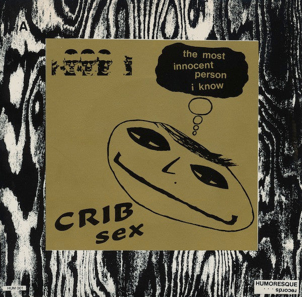 Crib Sex : The Most Innocent Person I Know / This Is My Problem (7", Single)