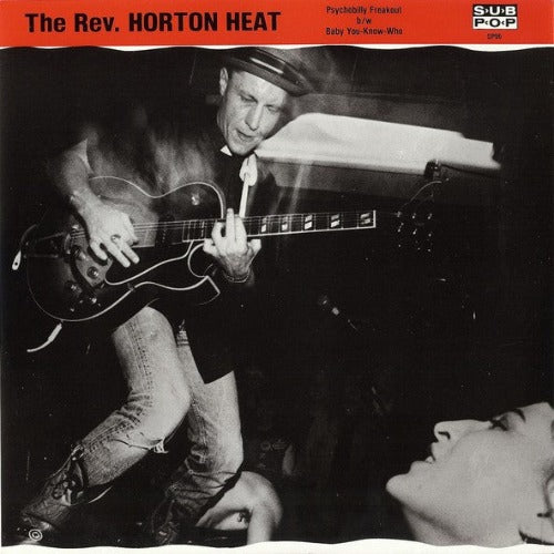 The Rev. Horton Heat* : Psychobilly Freakout b/w Baby You-Know-Who (7", Single, Ltd, Blu)